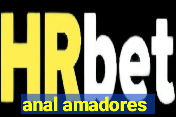 anal amadores